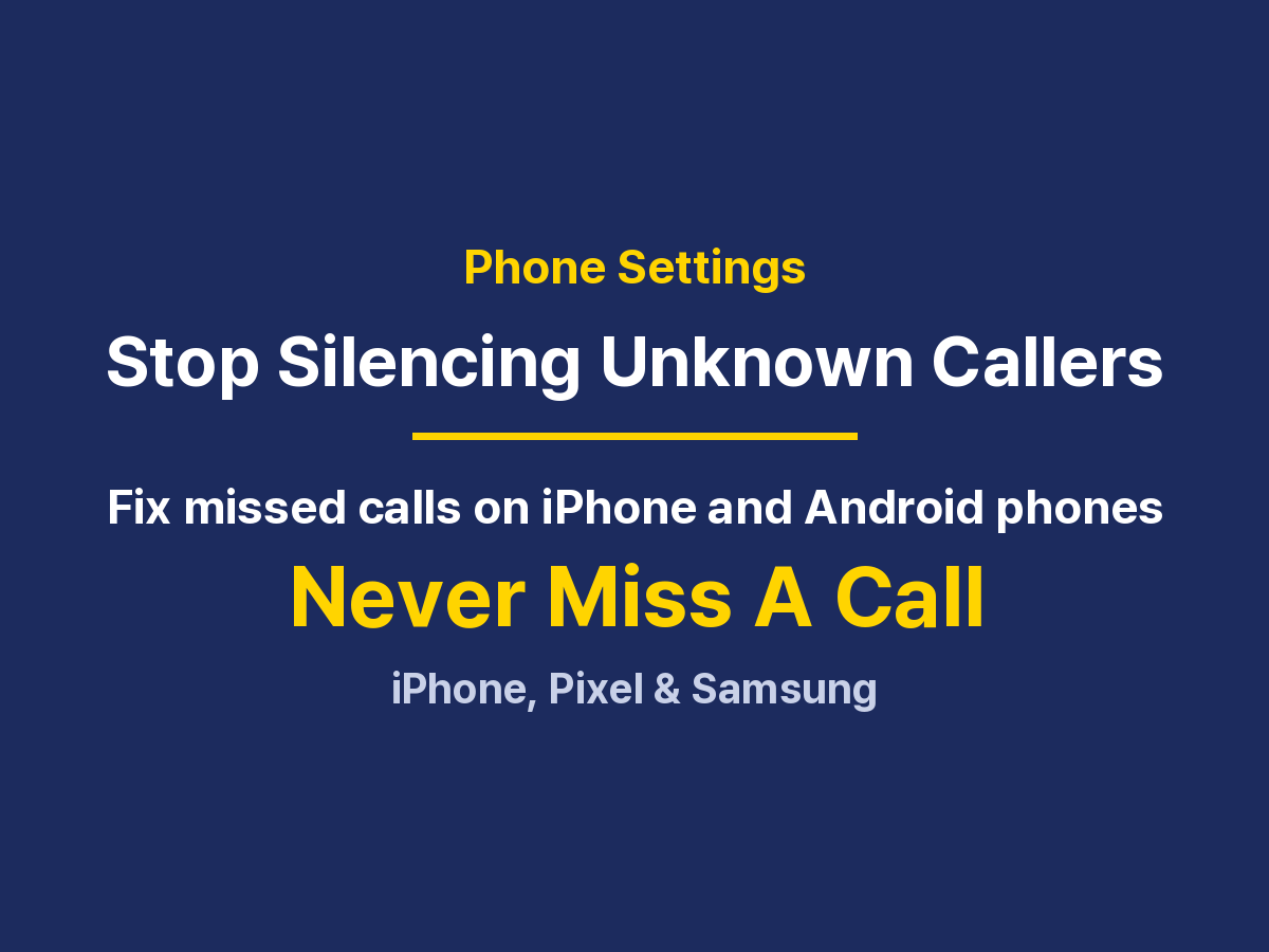 Turn Off Unknown Caller Silencing: iPhone, Pixel, and Samsung Steps