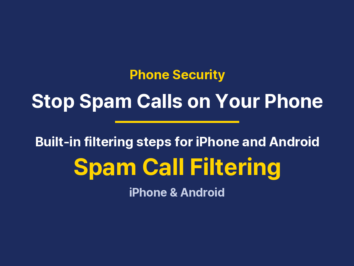 Spam Call Filtering on iPhone and Android: Setup, Settings and Fixes
