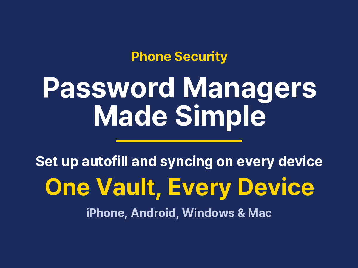 How to Use Password Managers: iPhone, Android, Windows and Mac