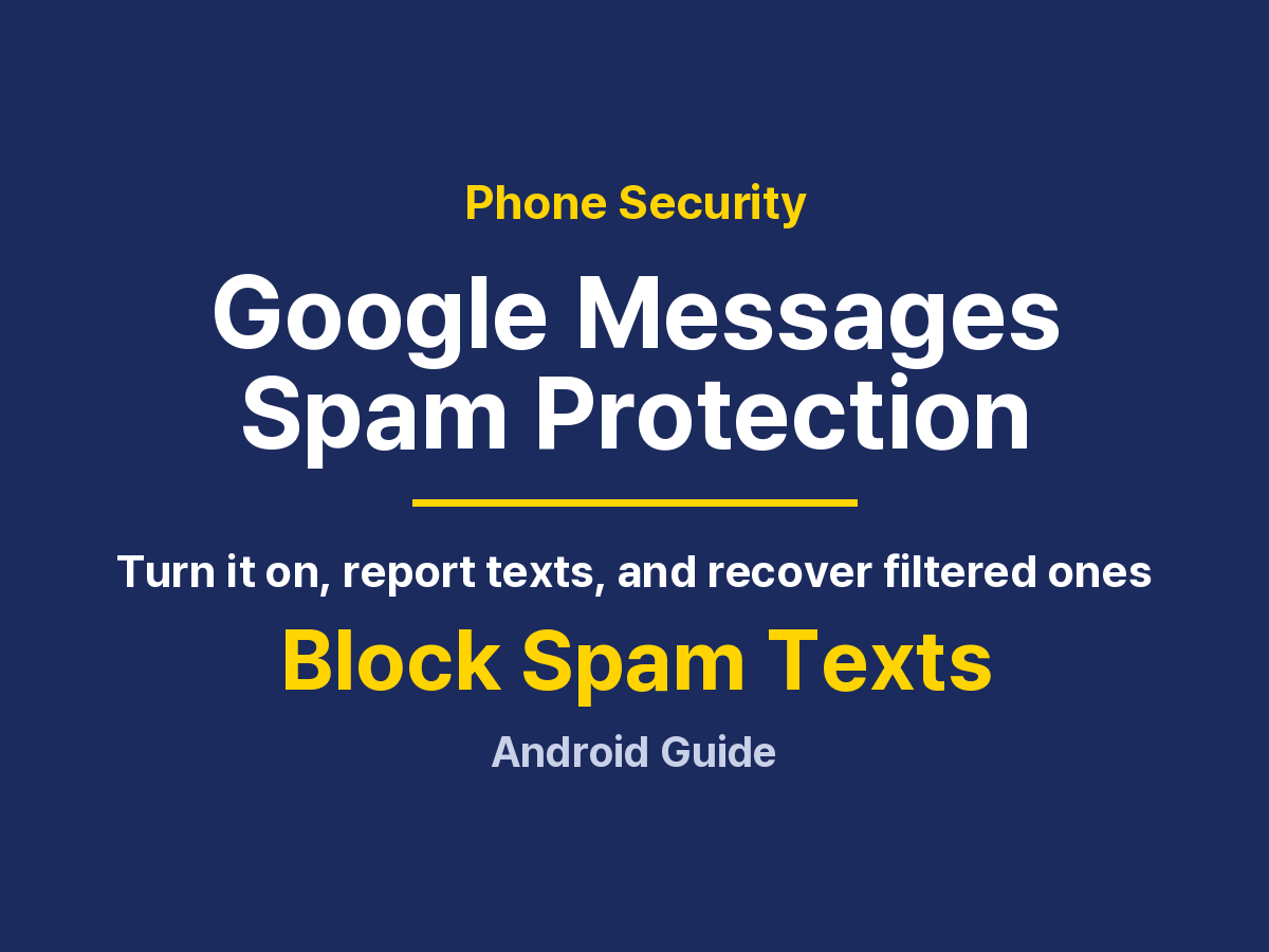 Google Messages Spam Protection: Setup, Reporting and Fixes