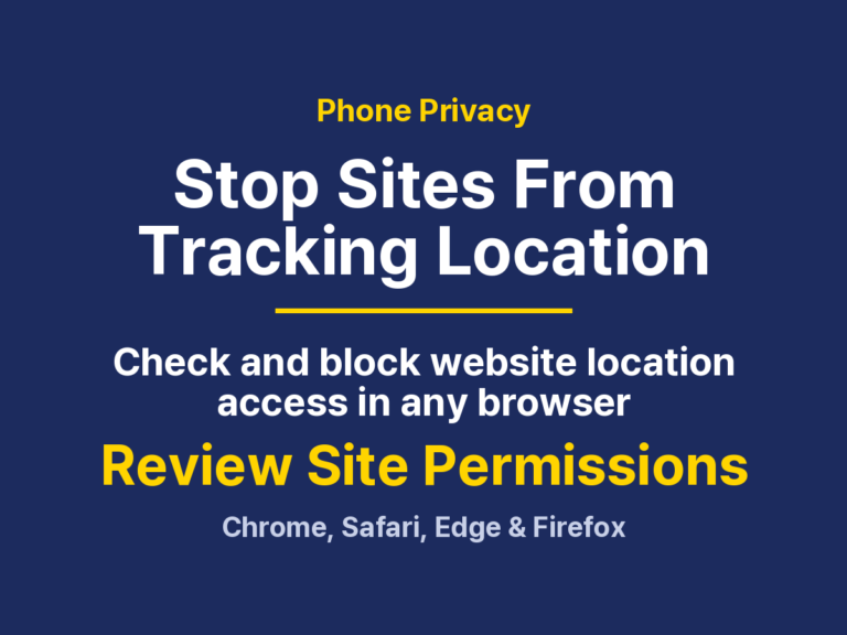 How to Check Which Websites Use Your Browser Location: Chrome, Safari and Edge