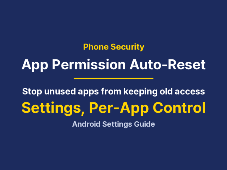 Android App Permission Auto-Reset: Setup, Benefits and Fixes