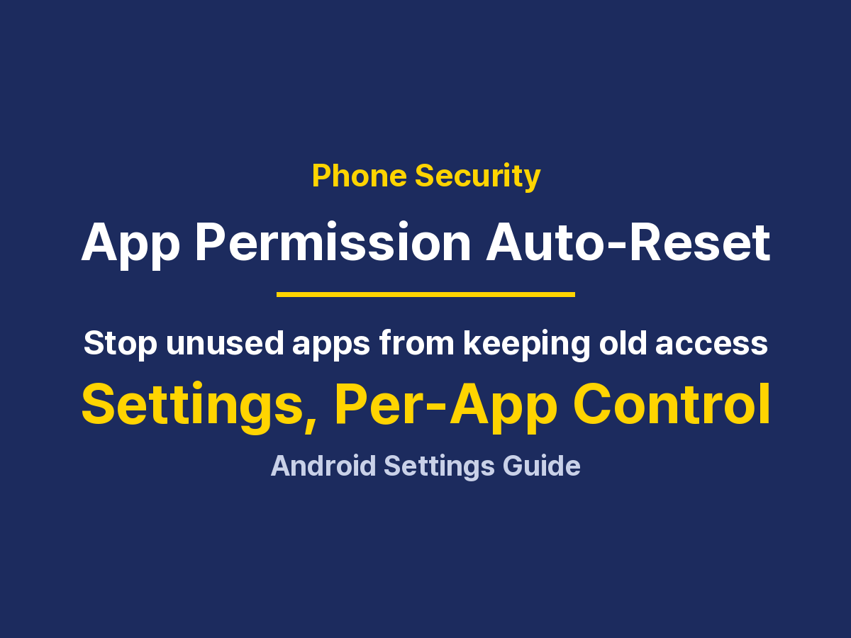 Android App Permission Auto-Reset: Setup, Benefits and Fixes
