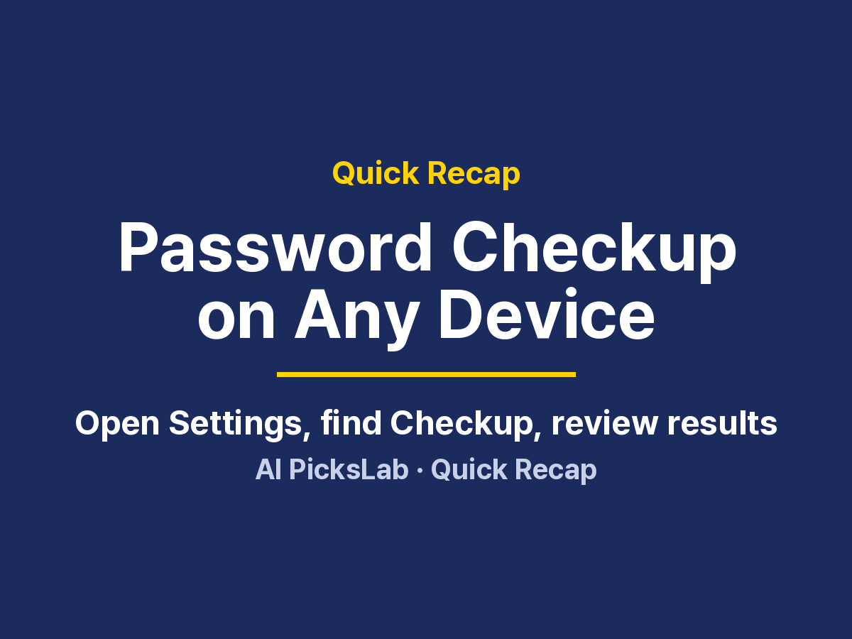 Quick Recap - Password Checkup on Any Device
